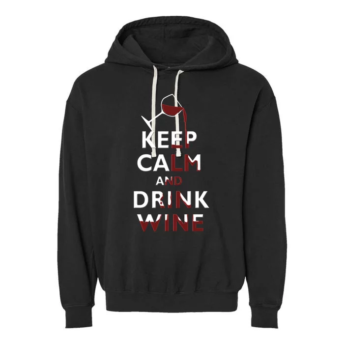 Keep Calm And Red Wine Er Lover Funny Ing Cool Gift Garment-Dyed Fleece Hoodie