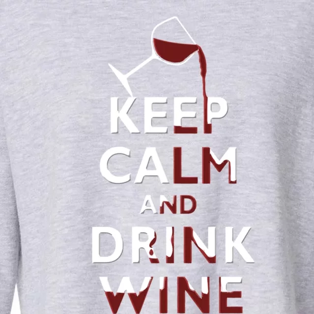 Keep Calm And Red Wine Er Lover Funny Ing Cool Gift Cropped Pullover Crew