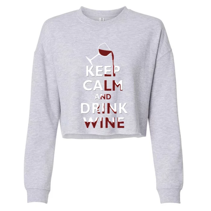 Keep Calm And Red Wine Er Lover Funny Ing Cool Gift Cropped Pullover Crew