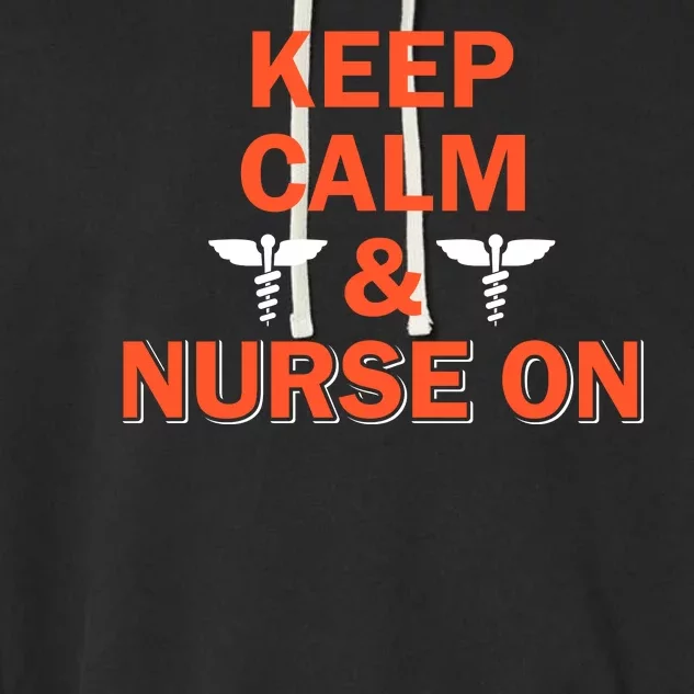 Keep Calm And Nurse On Garment-Dyed Fleece Hoodie