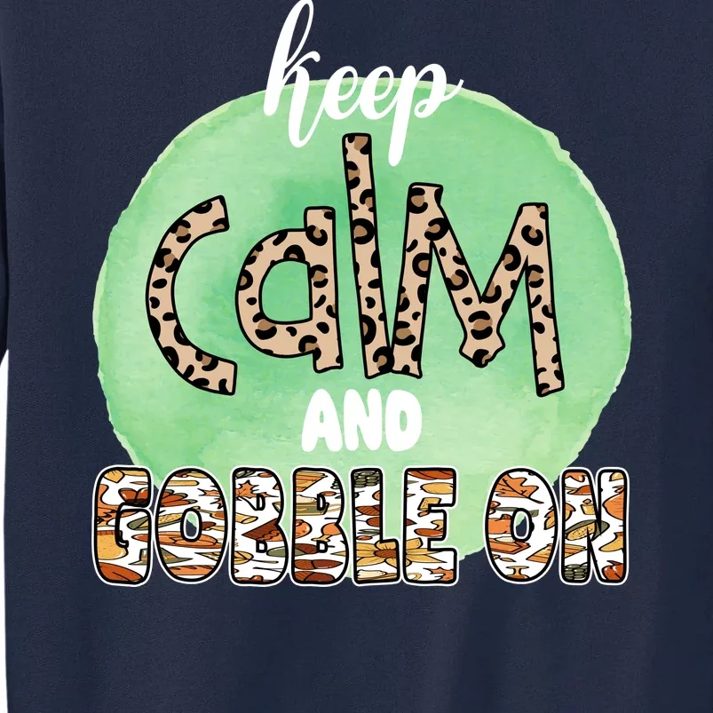 Keep Calm And Gobble On Fall Holiday Tall Sweatshirt