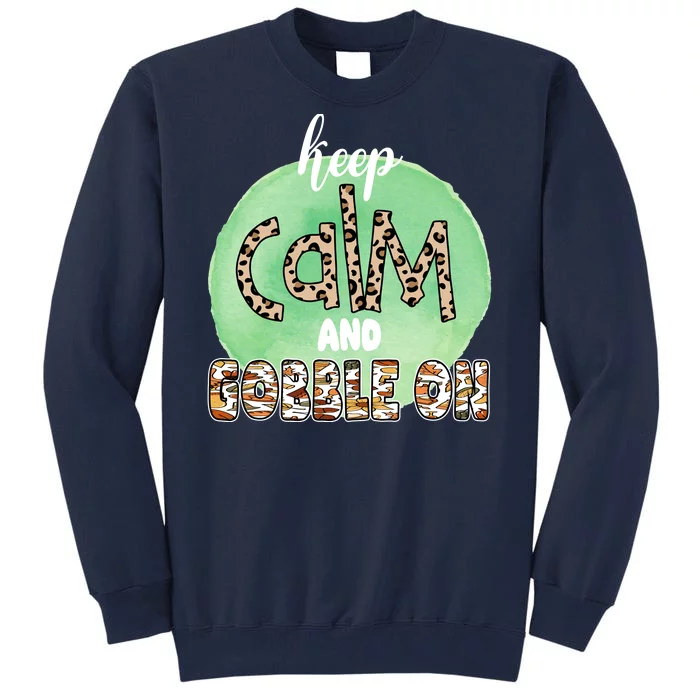 Keep Calm And Gobble On Fall Holiday Tall Sweatshirt