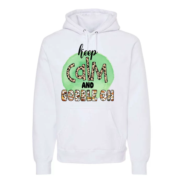 Keep Calm And Gobble On Fall Holiday Premium Hoodie