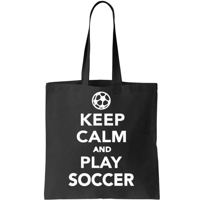 Keep Calm And Play Soccer - Unisex Tote Bag