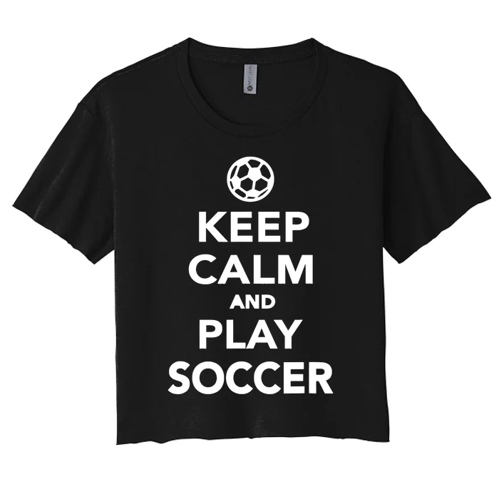 Keep Calm And Play Soccer - Unisex Women's Crop Top Tee