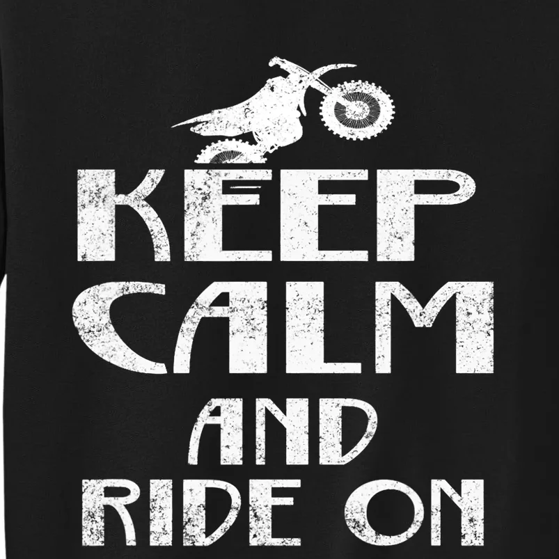 Keep Calm And Ride On Cool Gift For Dirt Biker Tall Sweatshirt