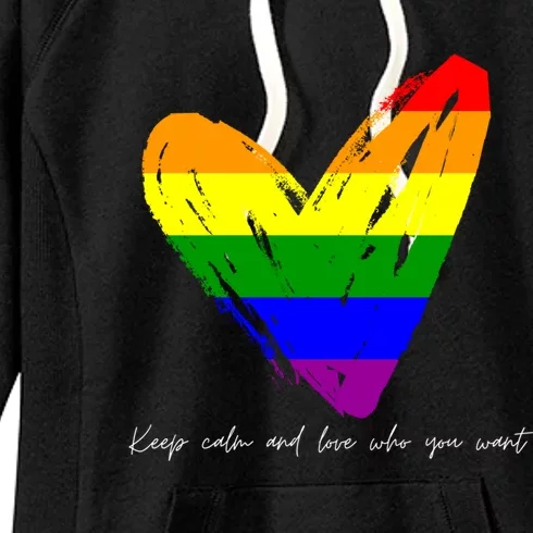 Keep Calm And Love Who You Want Gift Women's Fleece Hoodie