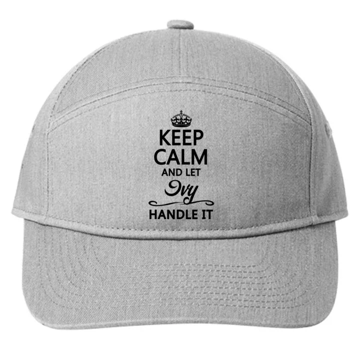 KEEP CALM And Let IVY Handle It | Funny Name Gift 7-Panel Snapback Hat