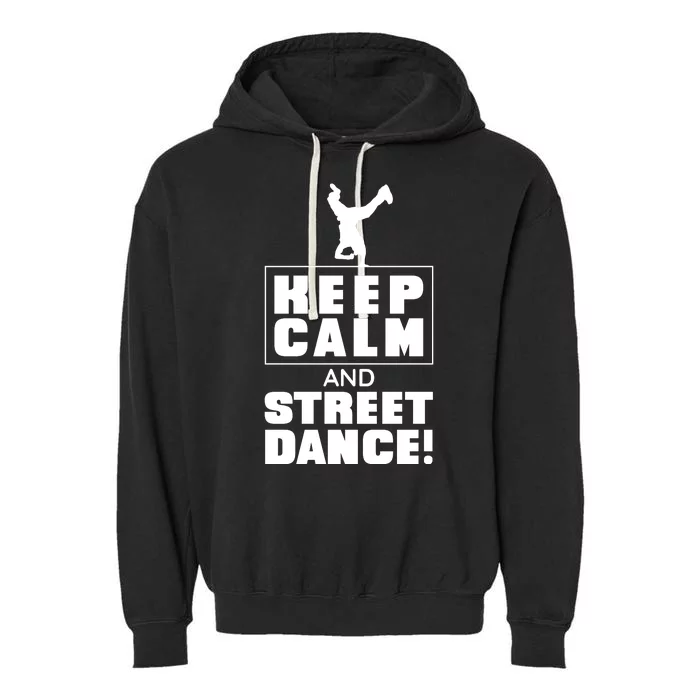 Keep Calm And Street Dance Garment-Dyed Fleece Hoodie