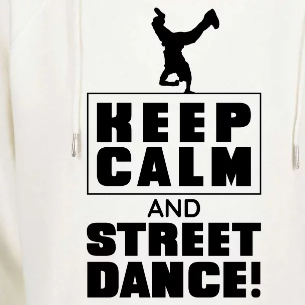 Keep Calm And Street Dance Womens Funnel Neck Pullover Hood