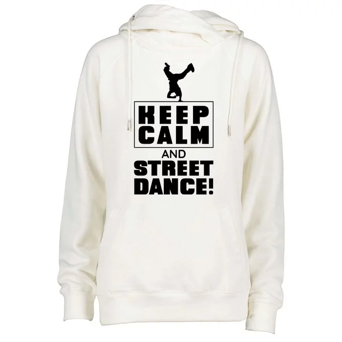 Keep Calm And Street Dance Womens Funnel Neck Pullover Hood