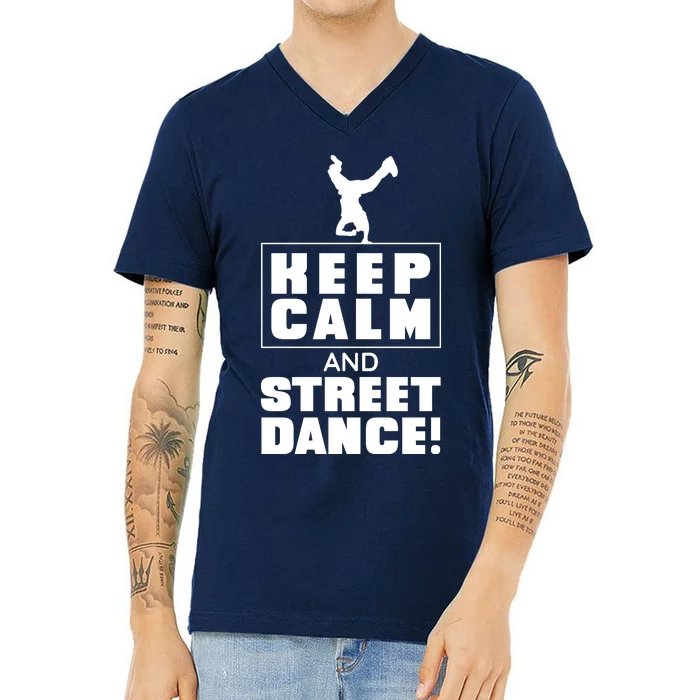 Keep Calm And Street Dance V-Neck T-Shirt