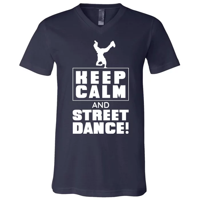 Keep Calm And Street Dance V-Neck T-Shirt