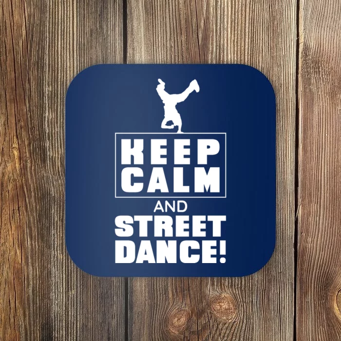 Keep Calm And Street Dance Coaster