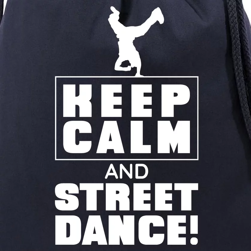 Keep Calm And Street Dance Drawstring Bag