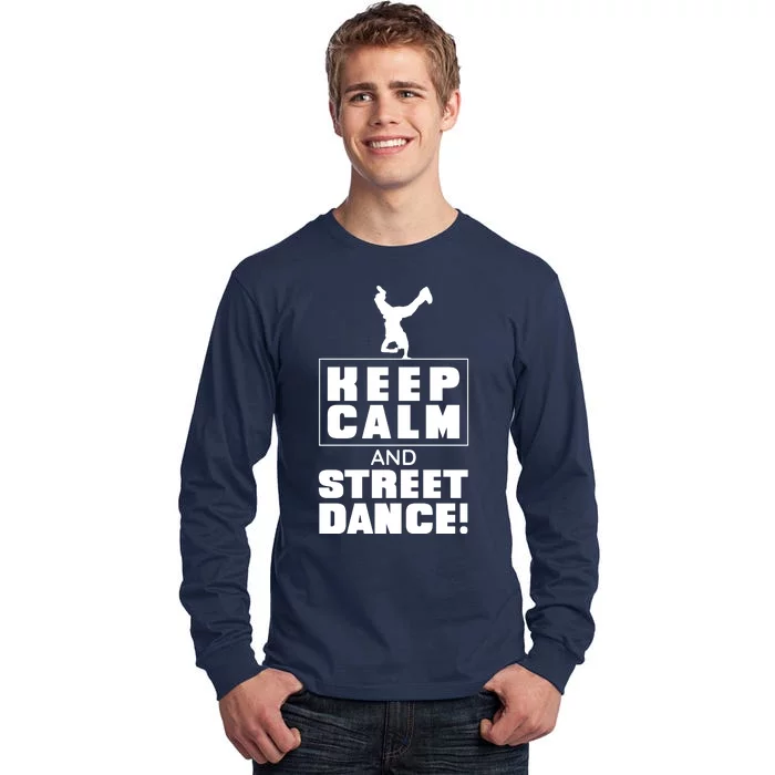 Keep Calm And Street Dance Tall Long Sleeve T-Shirt