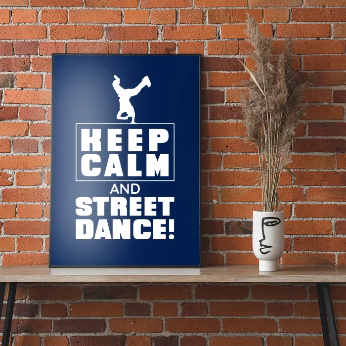 Keep Calm And Street Dance Poster