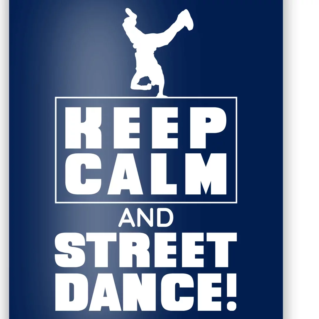 Keep Calm And Street Dance Poster