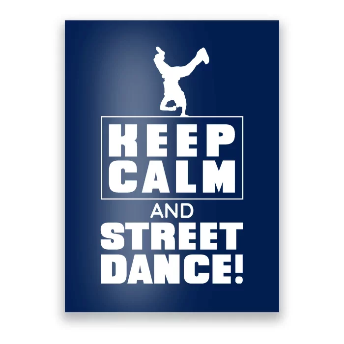 Keep Calm And Street Dance Poster