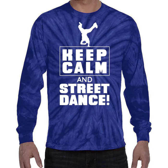 Keep Calm And Street Dance Tie-Dye Long Sleeve Shirt