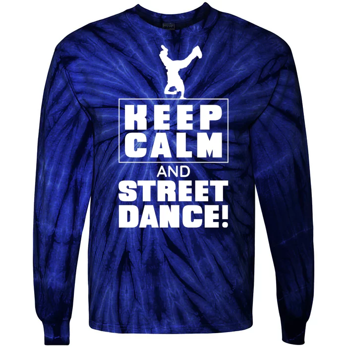 Keep Calm And Street Dance Tie-Dye Long Sleeve Shirt