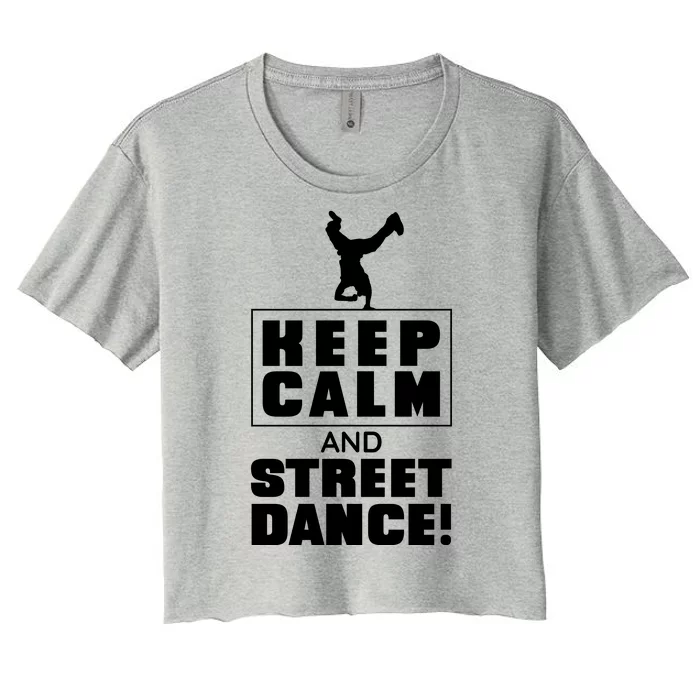 Keep Calm And Street Dance Women's Crop Top Tee