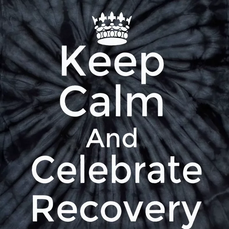 Keep calm and celebrate Recovery Sobriety Positive Support Tie-Dye T-Shirt