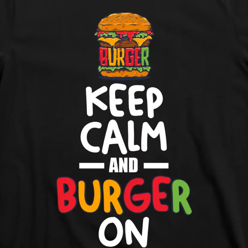 Keep Calm And Burger On T-Shirt