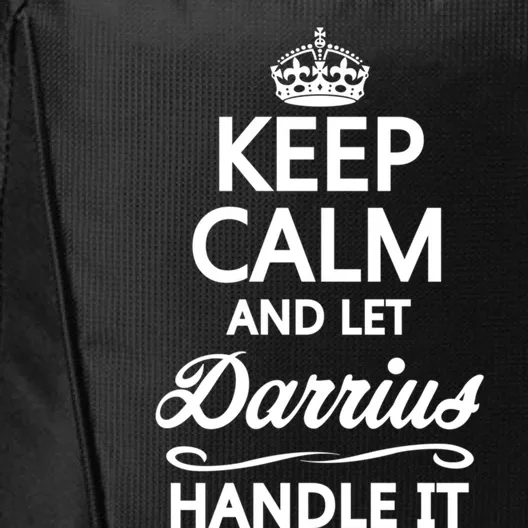 Keep Calm And Let Darrius Handle It Funny Name Gift Cool Gift City Backpack