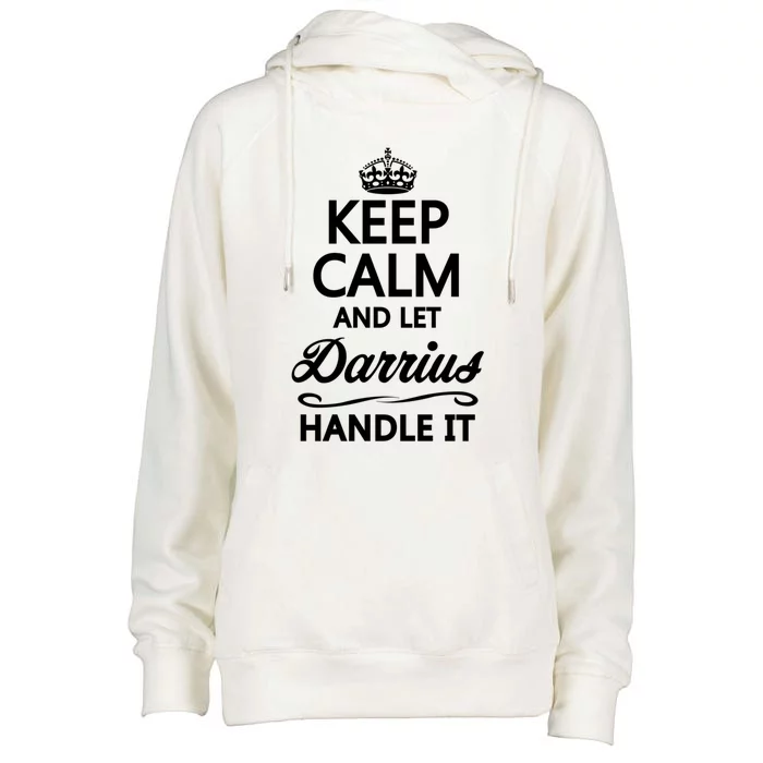 Keep Calm And Let Darrius Handle It Funny Name Gift Cool Gift Womens Funnel Neck Pullover Hood