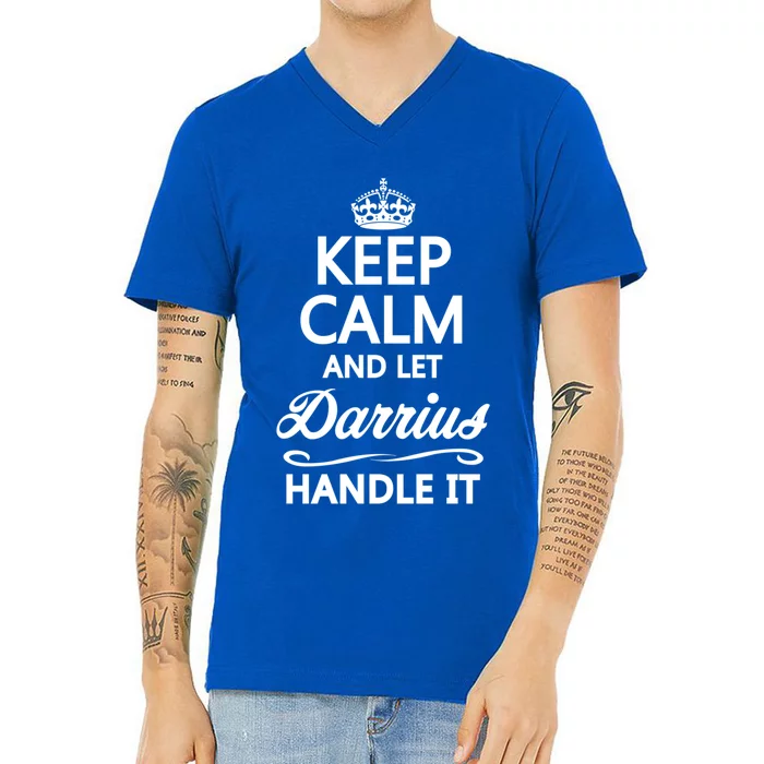 Keep Calm And Let Darrius Handle It Funny Name Gift Cool Gift V-Neck T-Shirt