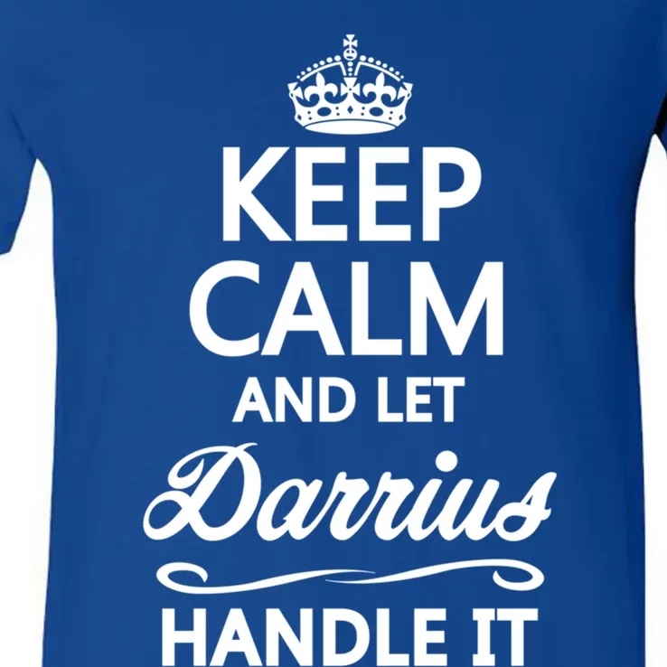 Keep Calm And Let Darrius Handle It Funny Name Gift Cool Gift V-Neck T-Shirt