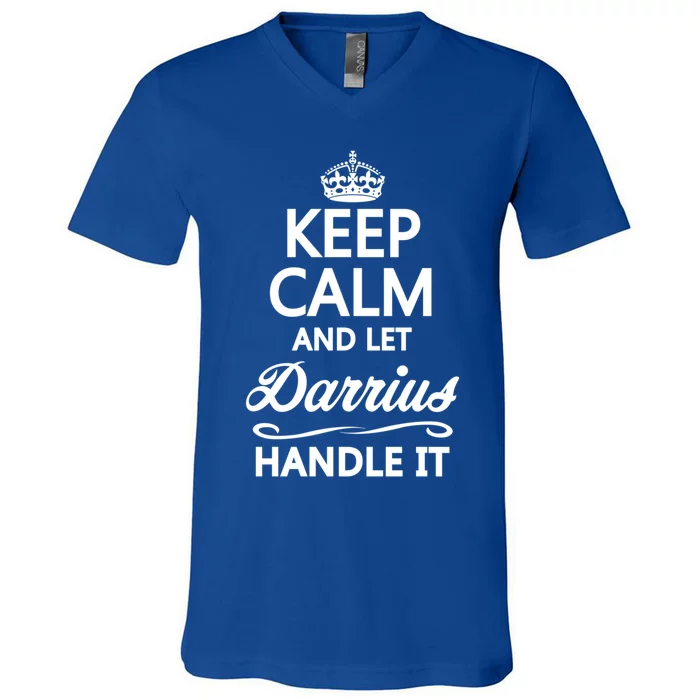 Keep Calm And Let Darrius Handle It Funny Name Gift Cool Gift V-Neck T-Shirt