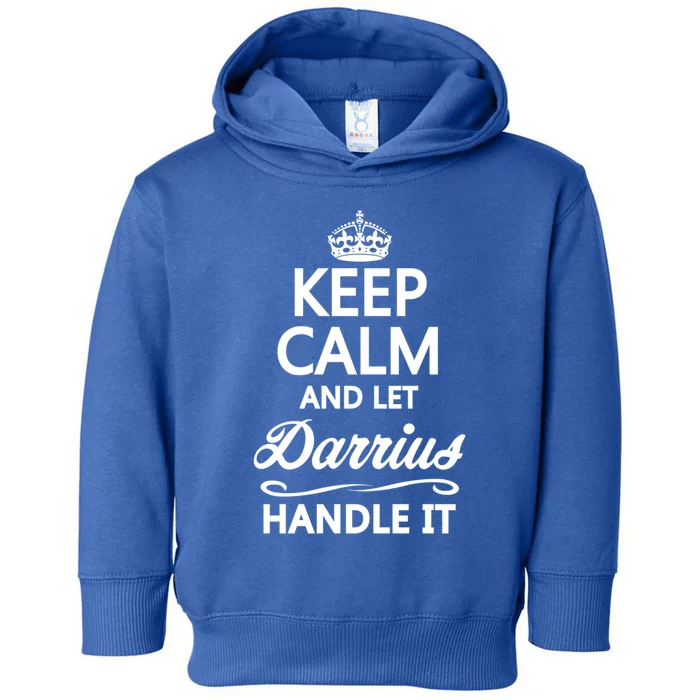 Keep Calm And Let Darrius Handle It Funny Name Gift Cool Gift Toddler Hoodie