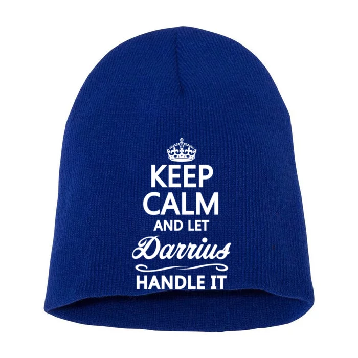 Keep Calm And Let Darrius Handle It Funny Name Gift Cool Gift Short Acrylic Beanie