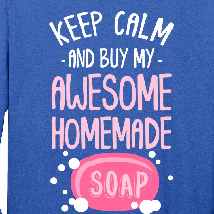 Keep Calm Buy Homemade Soap Maker Handmade Soap Making Funny Gift Tall Long Sleeve T-Shirt