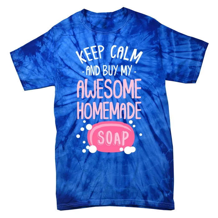 Keep Calm Buy Homemade Soap Maker Handmade Soap Making Funny Gift Tie-Dye T-Shirt