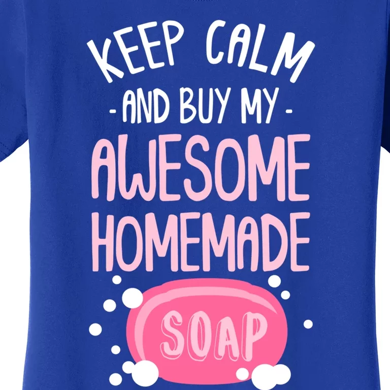 Keep Calm Buy Homemade Soap Maker Handmade Soap Making Funny Gift Women's T-Shirt