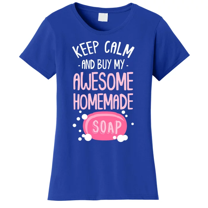 Keep Calm Buy Homemade Soap Maker Handmade Soap Making Funny Gift Women's T-Shirt