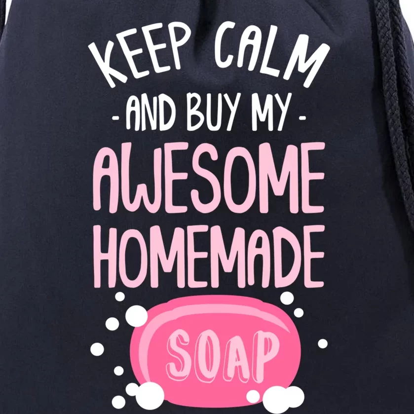 Keep Calm Buy Homemade Soap Maker Handmade Soap Making Funny Gift Drawstring Bag