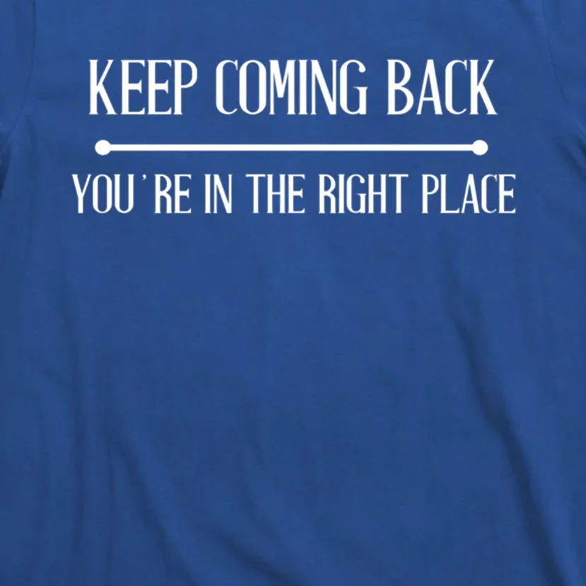 Keep Coming Back Aa Na Novelty Gift T-Shirt