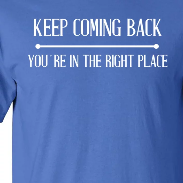 Keep Coming Back Aa Na Novelty Gift Tall T-Shirt