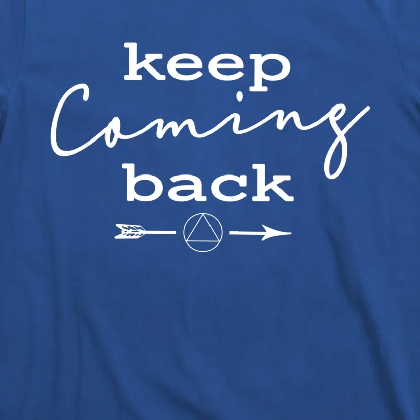 Keep Coming Back Drug And Alcohol Sobriety Symbol Gift T-Shirt