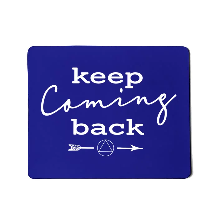 Keep Coming Back Drug And Alcohol Sobriety Symbol Gift Mousepad