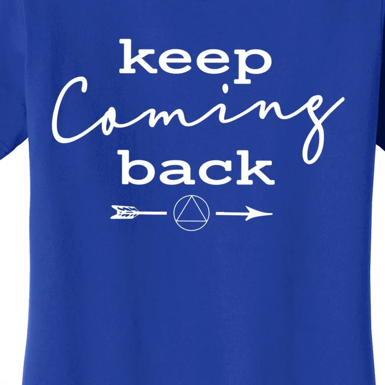 Keep Coming Back Drug And Alcohol Sobriety Symbol Gift Women's T-Shirt