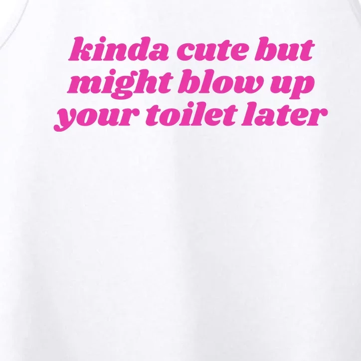 Kinda Cute But Might Blow Up Your Toilet Later Performance Tank