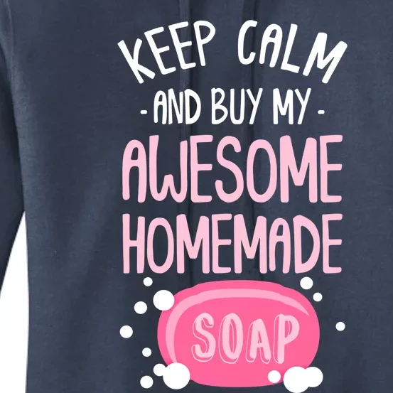 Keep Calm Buy Homemade Soap Maker Handmade Soap Making Gift Women's Pullover Hoodie