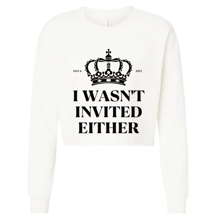 King charles coronation souvenirs i wasn't invited either Cropped Pullover Crew