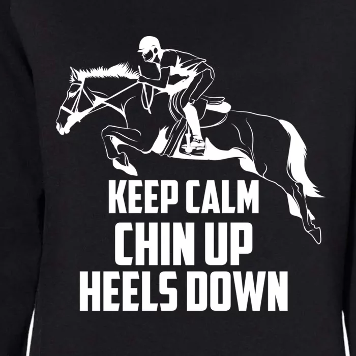 Keep Calm Chin Up Heels Down Equestrian Horse Jumping Gift Womens California Wash Sweatshirt