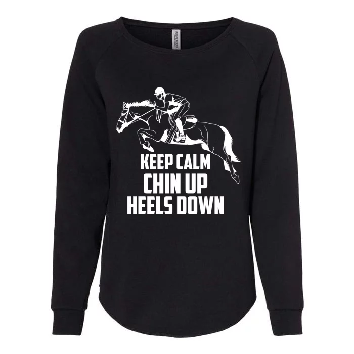 Keep Calm Chin Up Heels Down Equestrian Horse Jumping Gift Womens California Wash Sweatshirt